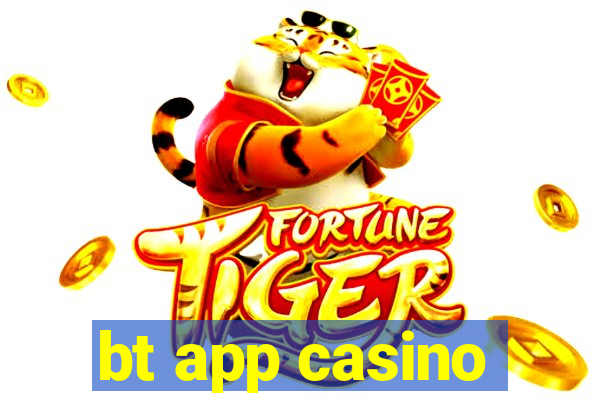 bt app casino